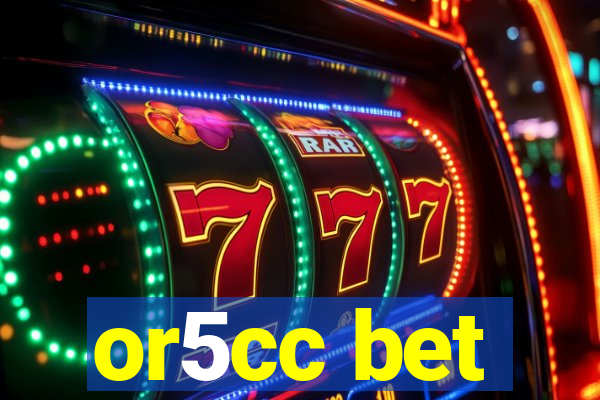 or5cc bet